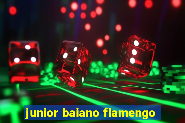 junior baiano flamengo